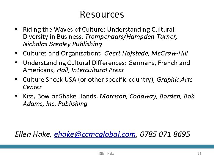 Resources • Riding the Waves of Culture: Understanding Cultural Diversity in Business, Trompenaars/Hampden-Turner, Nicholas