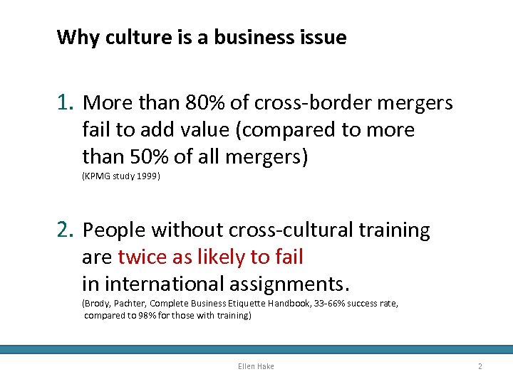 Why culture is a business issue 1. More than 80% of cross-border mergers fail