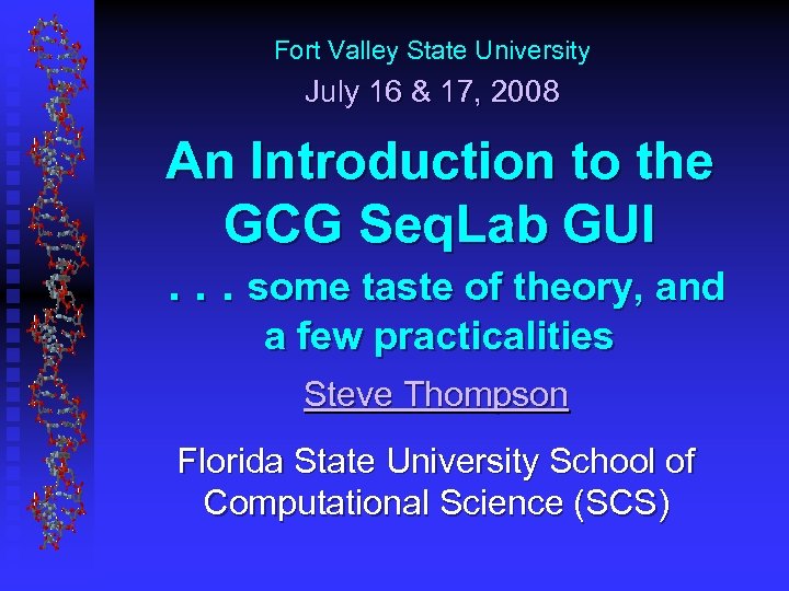 Fort Valley State University July 16 & 17, 2008 An Introduction to the GCG
