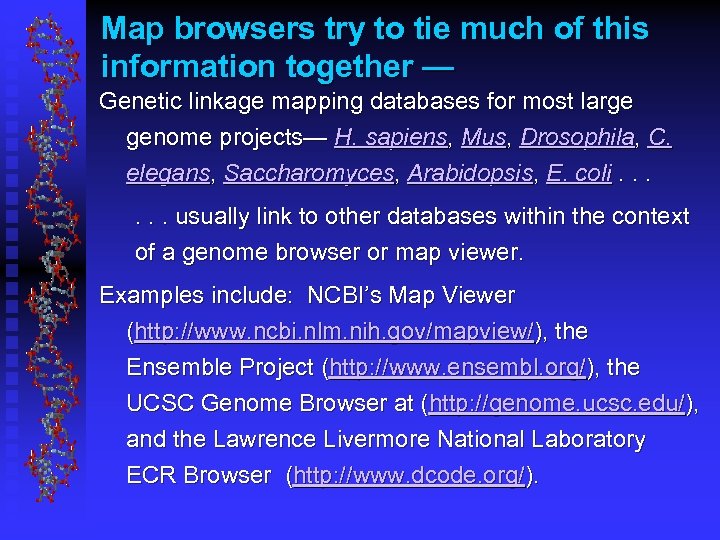 Map browsers try to tie much of this information together — Genetic linkage mapping