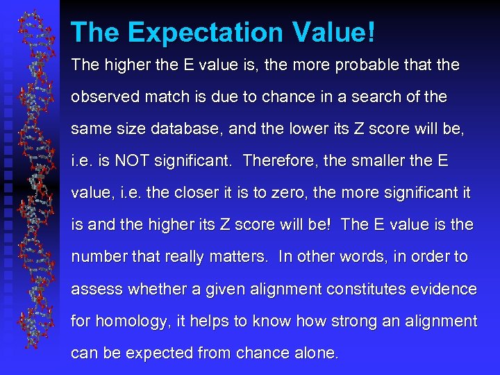 The Expectation Value! The higher the E value is, the more probable that the