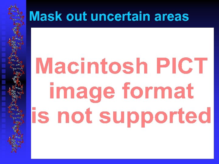 Mask out uncertain areas 