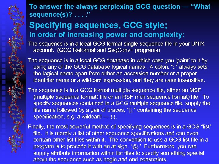 To answer the always perplexing GCG question — “What sequence(s)? . . ” Specifying
