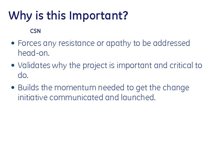 Why is this Important? CSN • Forces any resistance or apathy to be addressed