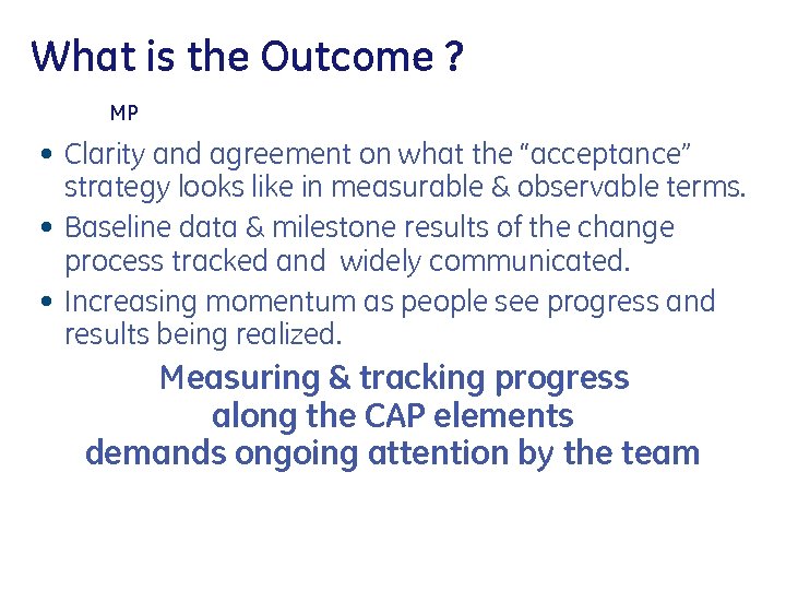 What is the Outcome ? MP • Clarity and agreement on what the “acceptance”