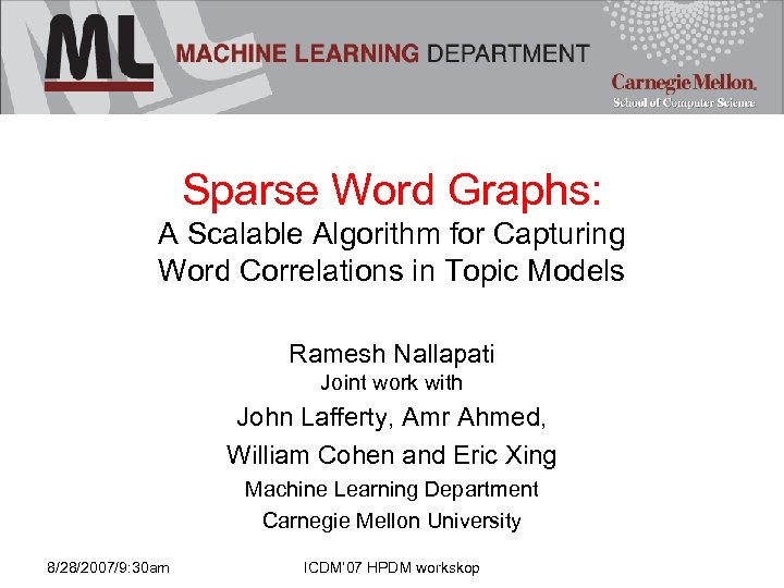 Sparse Word Graphs: A Scalable Algorithm for Capturing Word Correlations in Topic Models Ramesh