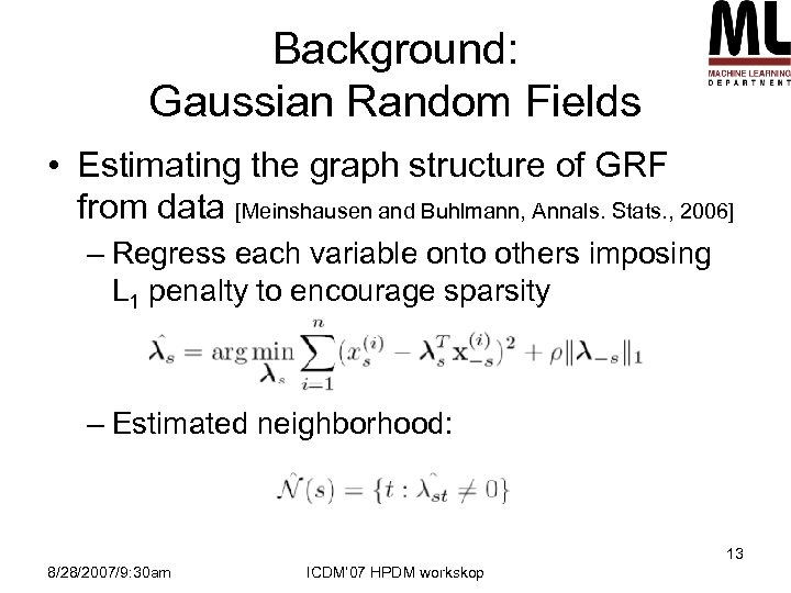 Background: Gaussian Random Fields • Estimating the graph structure of GRF from data [Meinshausen