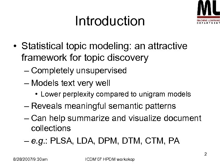 Introduction • Statistical topic modeling: an attractive framework for topic discovery – Completely unsupervised