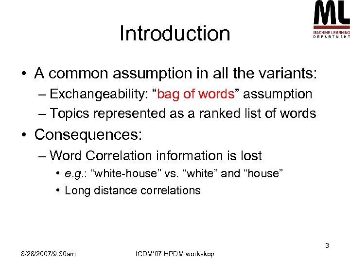 Introduction • A common assumption in all the variants: – Exchangeability: “bag of words”