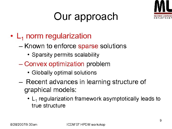 Our approach • L 1 norm regularization – Known to enforce sparse solutions •