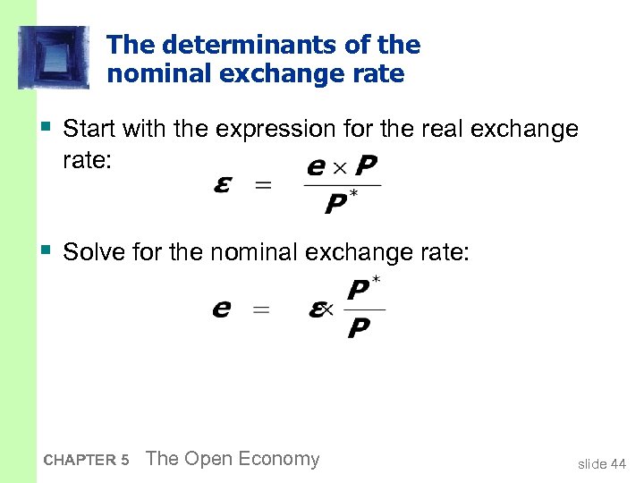 The determinants of the nominal exchange rate § Start with the expression for the