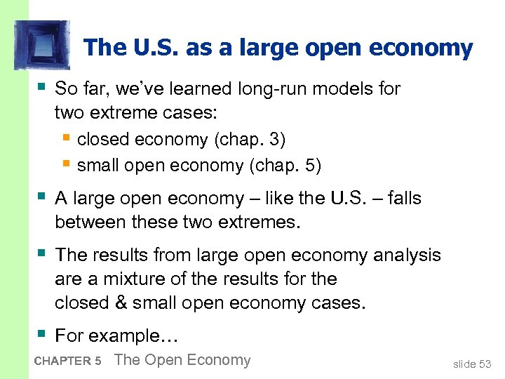 The U. S. as a large open economy § So far, we’ve learned long-run