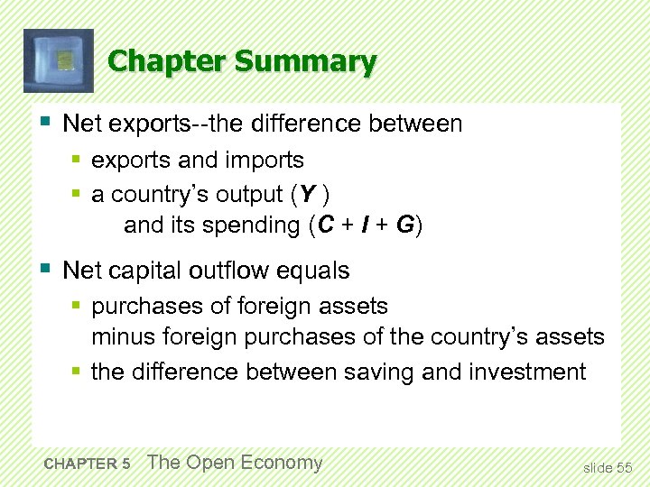 Chapter Summary § Net exports--the difference between § exports and imports § a country’s