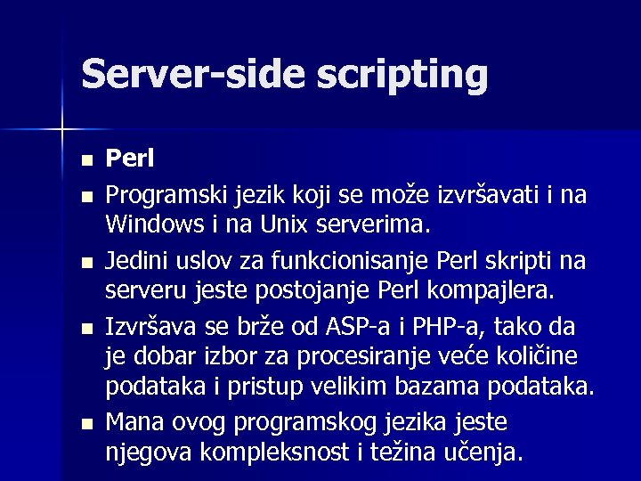 Server-side scripting n n n Perl Programski jezik koji se može izvršavati i na
