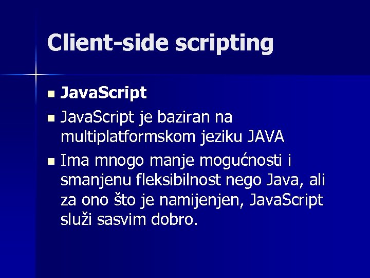 Client-side scripting Java. Script n Java. Script je baziran na multiplatformskom jeziku JAVA n