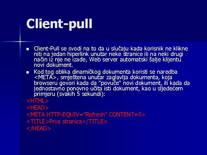Client-pull Client-Pull se svodi na to da u slučaju kada korisnik ne klikne niti