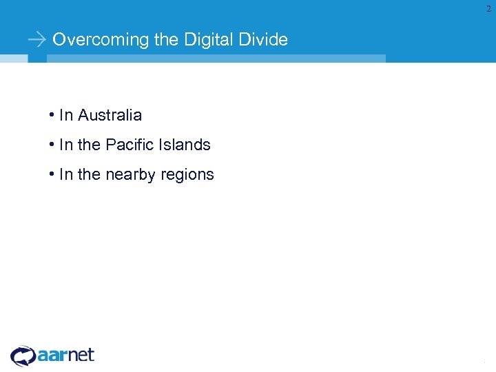 2 Overcoming the Digital Divide • In Australia • In the Pacific Islands •