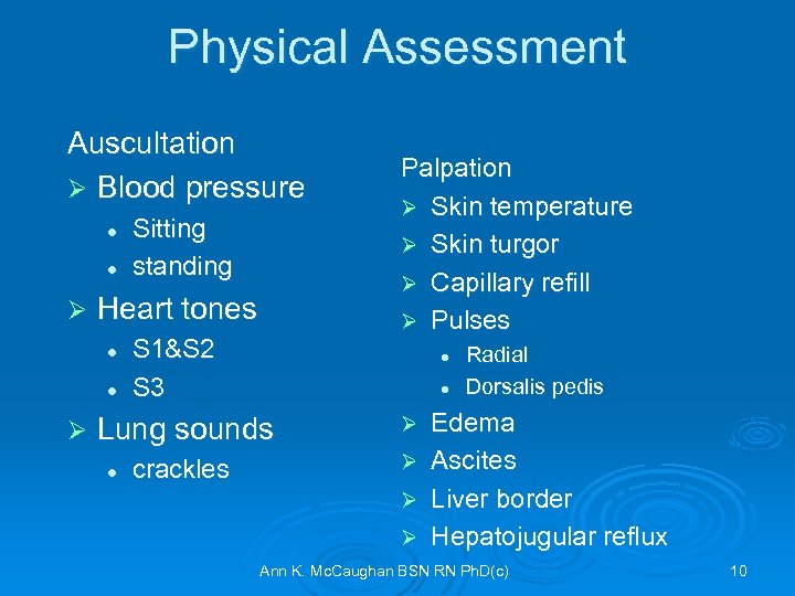 Physical Assessment Auscultation Ø Blood pressure l l Ø Heart tones l l Ø