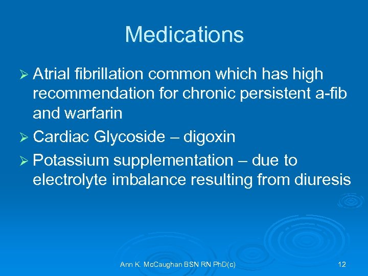 Medications Ø Atrial fibrillation common which has high recommendation for chronic persistent a-fib and