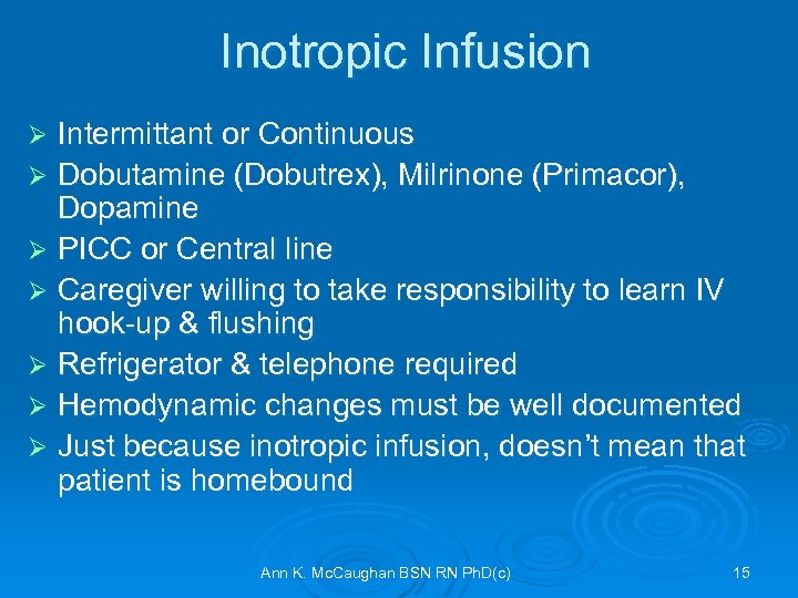 Inotropic Infusion Intermittant or Continuous Ø Dobutamine (Dobutrex), Milrinone (Primacor), Dopamine Ø PICC or