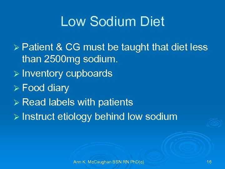 Low Sodium Diet Ø Patient & CG must be taught that diet less than