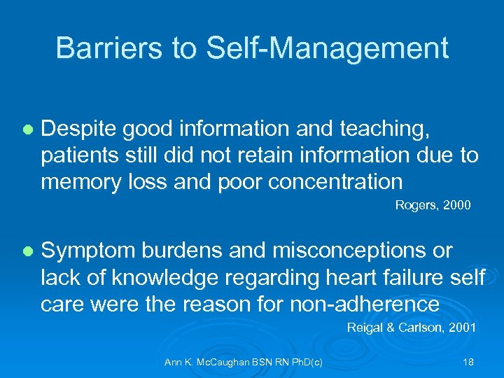 Barriers to Self-Management l Despite good information and teaching, patients still did not retain