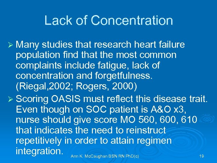 Lack of Concentration Ø Many studies that research heart failure population find that the