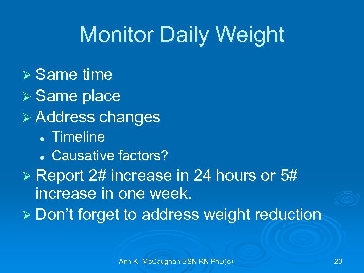 Monitor Daily Weight Ø Same time Ø Same place Ø Address changes l l