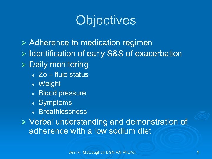 Objectives Adherence to medication regimen Ø Identification of early S&S of exacerbation Ø Daily