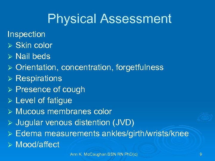 Physical Assessment Inspection Ø Skin color Ø Nail beds Ø Orientation, concentration, forgetfulness Ø