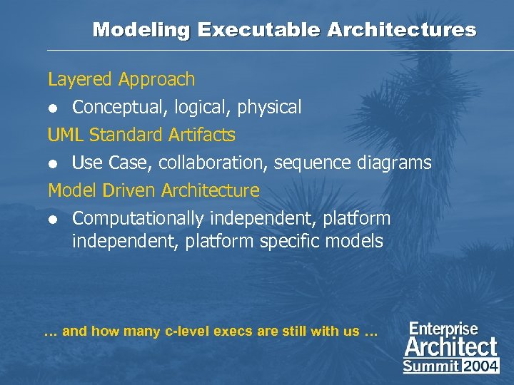 Modeling Executable Architectures Layered Approach l Conceptual, logical, physical UML Standard Artifacts l Use