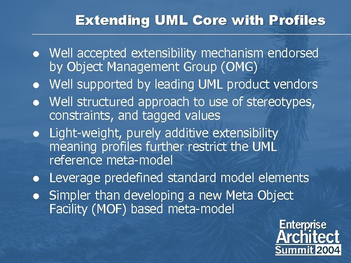 Extending UML Core with Profiles l l l Well accepted extensibility mechanism endorsed by