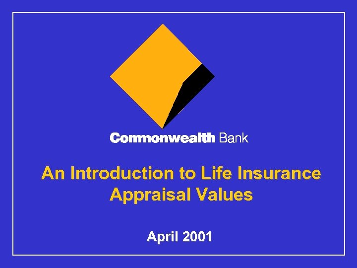 An Introduction to Life Insurance Appraisal Values April 2001 