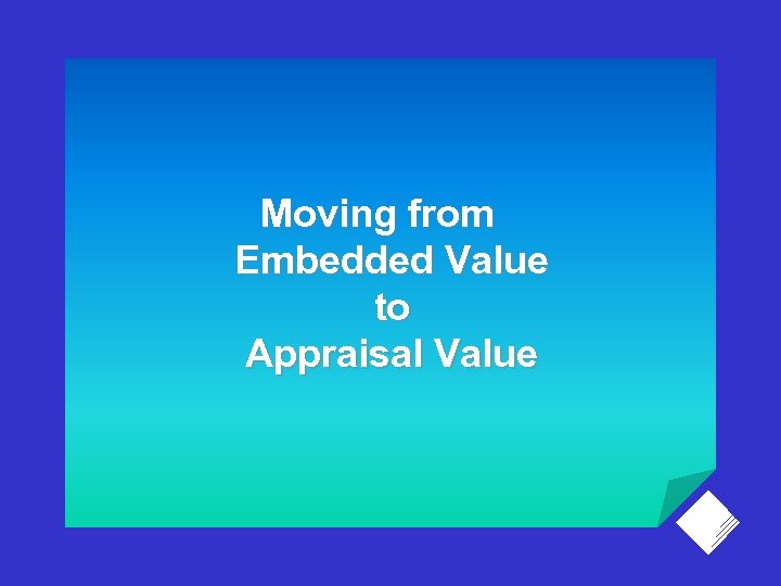 Moving from Embedded Value to Appraisal Value 