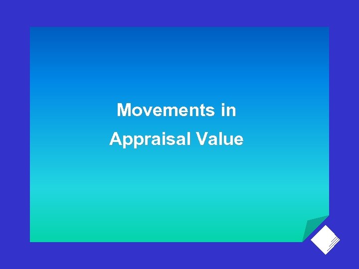 Movements in Appraisal Value 