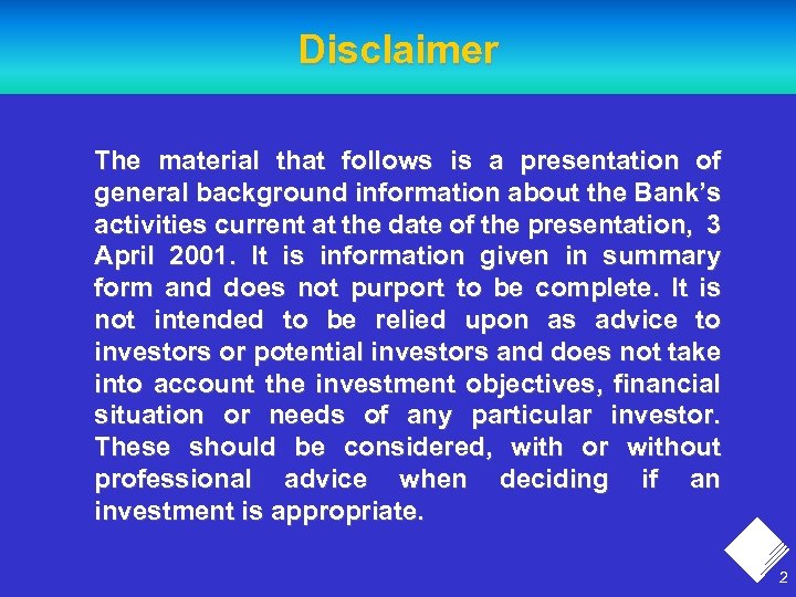 Disclaimer The material that follows is a presentation of general background information about the