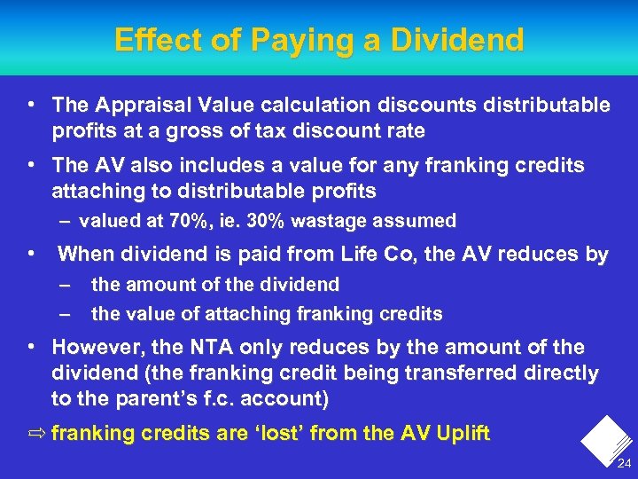 Effect of Paying a Dividend • The Appraisal Value calculation discounts distributable profits at