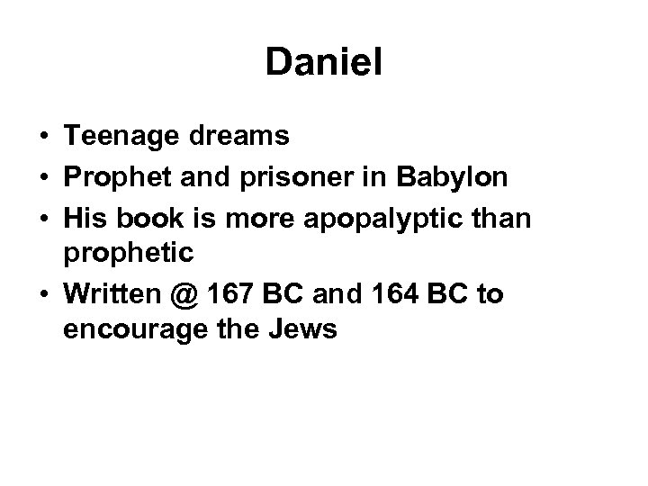 Daniel • Teenage dreams • Prophet and prisoner in Babylon • His book is