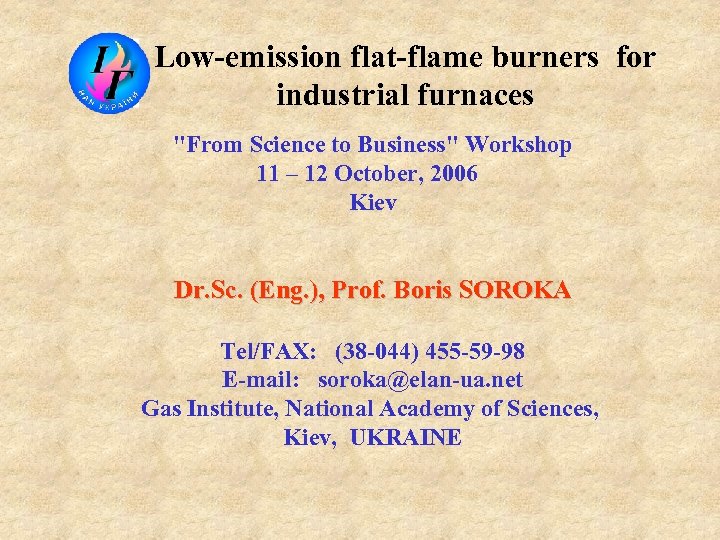 Low-emission flat-flame burners for industrial furnaces "From Science to Business" Workshop 11 – 12