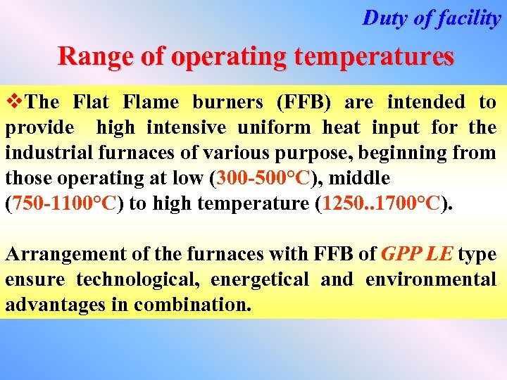 Duty of facility Range of operating temperatures v. The Flat Flame burners (FFB) are