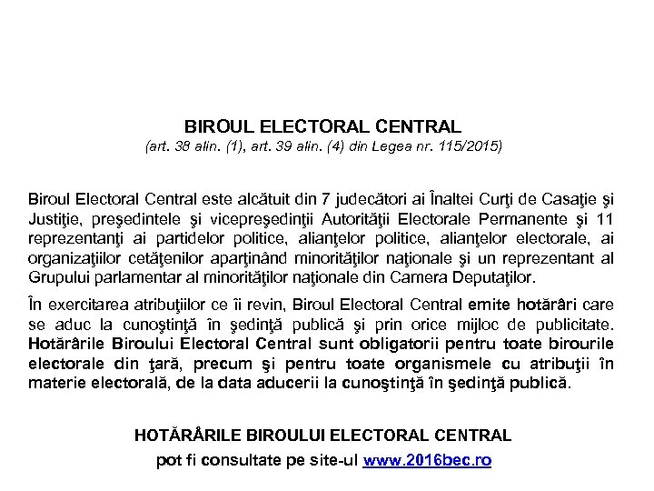 BIROUL ELECTORAL CENTRAL (art. 38 alin. (1), art. 39 alin. (4) din Legea nr.