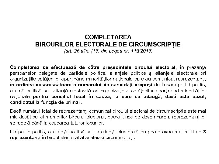 COMPLETAREA BIROURILOR ELECTORALE DE CIRCUMSCRIPȚIE (art. 26 alin. (15) din Legea nr. 115/2015) Completarea