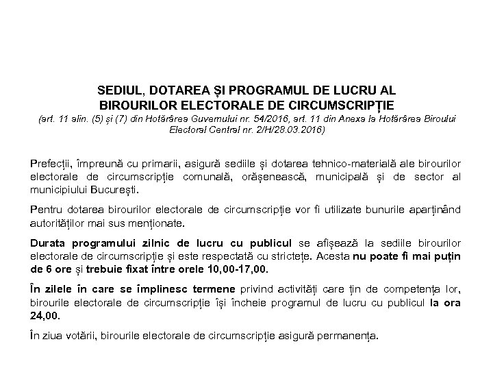 SEDIUL, DOTAREA ȘI PROGRAMUL DE LUCRU AL BIROURILOR ELECTORALE DE CIRCUMSCRIPȚIE (art. 11 alin.