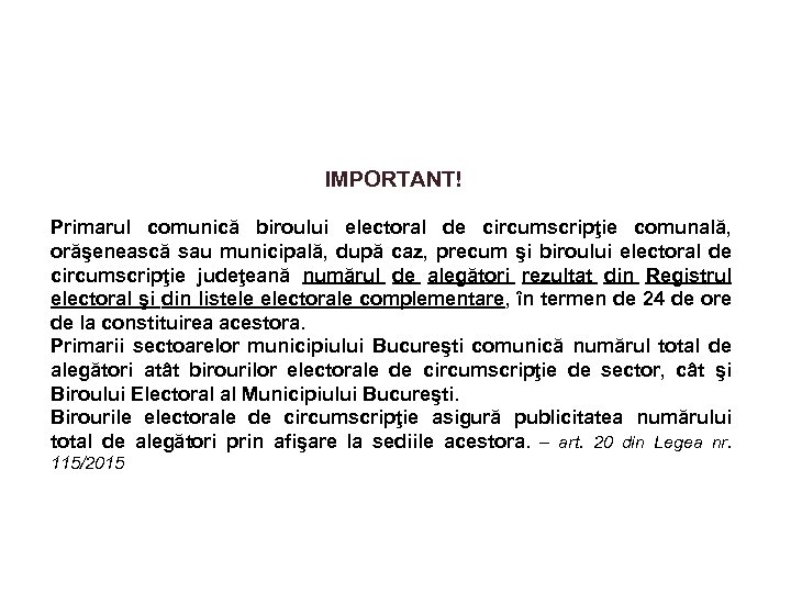 IMPORTANT! Primarul comunică biroului electoral de circumscripţie comunală, orăşenească sau municipală, după caz, precum