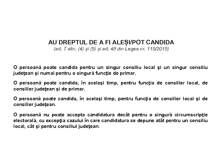 AU DREPTUL DE A FI ALEȘI/POT CANDIDA (art. 7 alin. (4) și (5) și