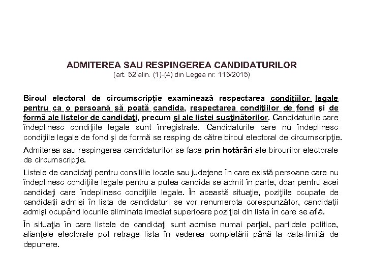 ADMITEREA SAU RESPINGEREA CANDIDATURILOR (art. 52 alin. (1)-(4) din Legea nr. 115/2015) Biroul electoral