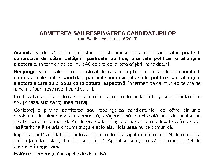 ADMITEREA SAU RESPINGEREA CANDIDATURILOR (art. 54 din Legea nr. 115/2015) Acceptarea de către biroul