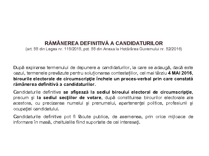 RĂM NEREA DEFINITIVĂ A CANDIDATURILOR (art. 55 din Legea nr. 115/2015, pct. 55 din