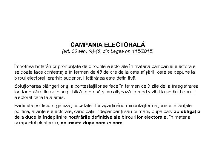 CAMPANIA ELECTORALĂ (art. 80 alin. (4)-(6) din Legea nr. 115/2015) Împotriva hotărârilor pronunţate de