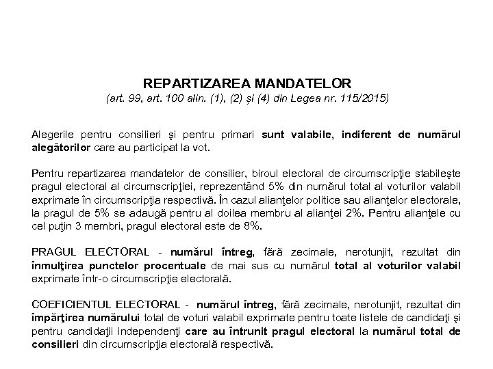 REPARTIZAREA MANDATELOR (art. 99, art. 100 alin. (1), (2) și (4) din Legea nr.